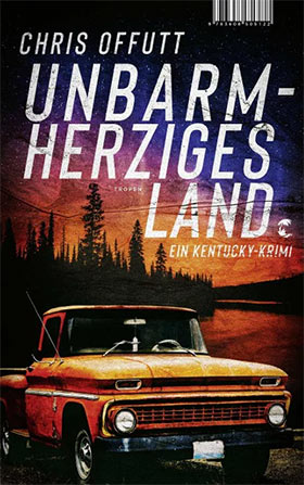 Chris Offutt:  Unbarmherziges Land … ein Kentucky-Krimi